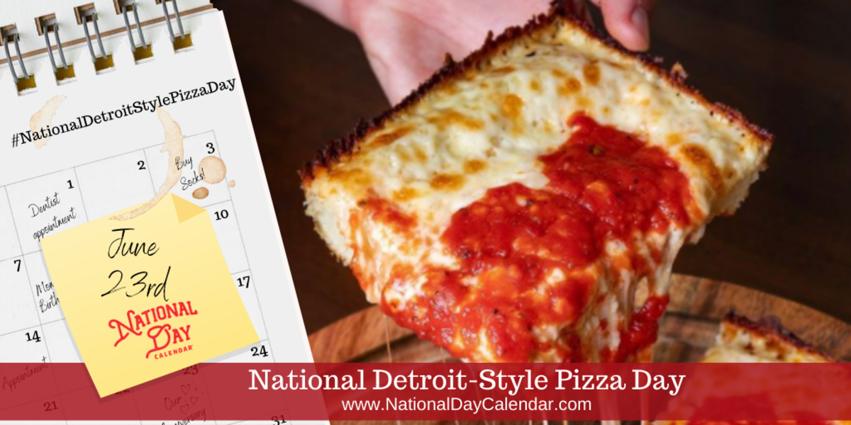 National Detroit-Style Pizza Day - June 23