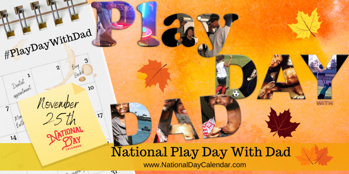 National Play Day With Dad November 25 National Day Calendar